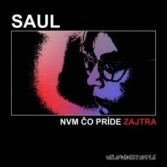 Saul - Nvm Čo Príde Zajtra