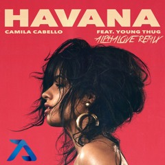 Camila Cabello Ft Young Thug - Havana (Alphalove Remix)