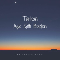 Tarkan - Aşk Gitti Bizden  [Jay Aliyev Remix]