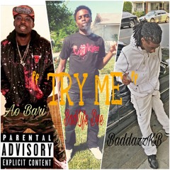 “Try Me” BadLife Dee x AoBari x BaddazzKB