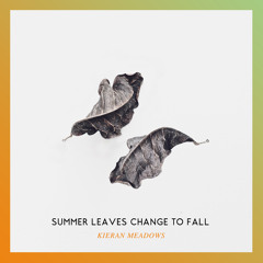 Kieran Meadows - Summer Leaves Change To Fall - (A Cuffing Season Mix)