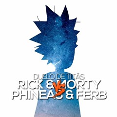 Rick e Morty VS. Phineas e Ferb | Duelo de Titãs