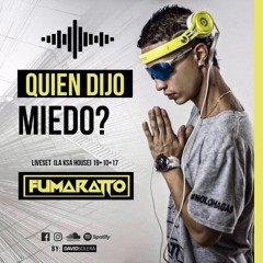 Quien dijo miedo ?-[Fumaratto LiveSet] La Ksa House 19-10-17