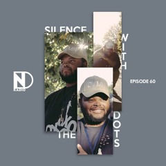 Episode #60 - Guest: S.I.L.E.N.C.E. (silencewiththedots)