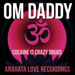OM Daddy - Cocaine is Crazy Drugs (Original Mix) - 192k demo - coming soon!