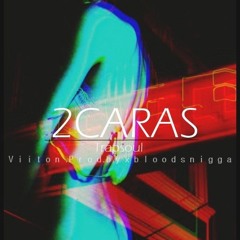2Caras -Viiton (Prod.by x bloods Nigga_2017).mp3