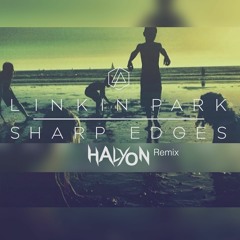 Linkin Park - Sharp Edges (Halyon Remix)