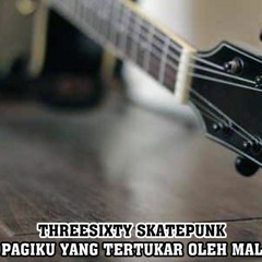 Threesixty - Pagiku Yang Tertukar Oleh Malam