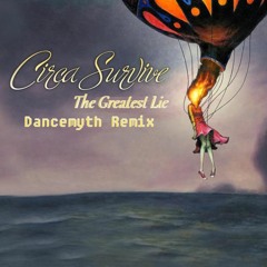 Circa Survive - The Greatest Lie (Dancemyth Remix)