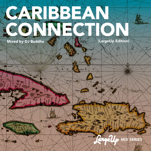 LargeUp Mix Series: DJ Buddha - Caribbean Connection (LargeUp Edition)eUp