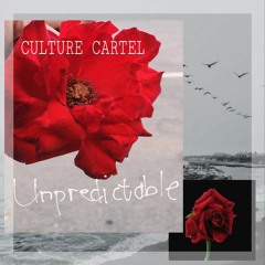 Culture Cartel x Naye Ayla - Unpredictable