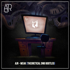 AJR - Weak (Theoretical DnB Bootleg)