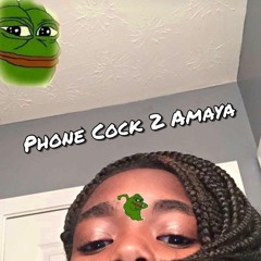 Phone Cock 2 Amaya (Prod. MR. PAGE)