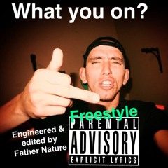 What you on? (Freestyle)