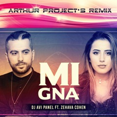 Dj Avi Panel & Zehava Cohen - Mi Gna [Arthur Project Radio Remix]   >>>>   Buy = Free Download