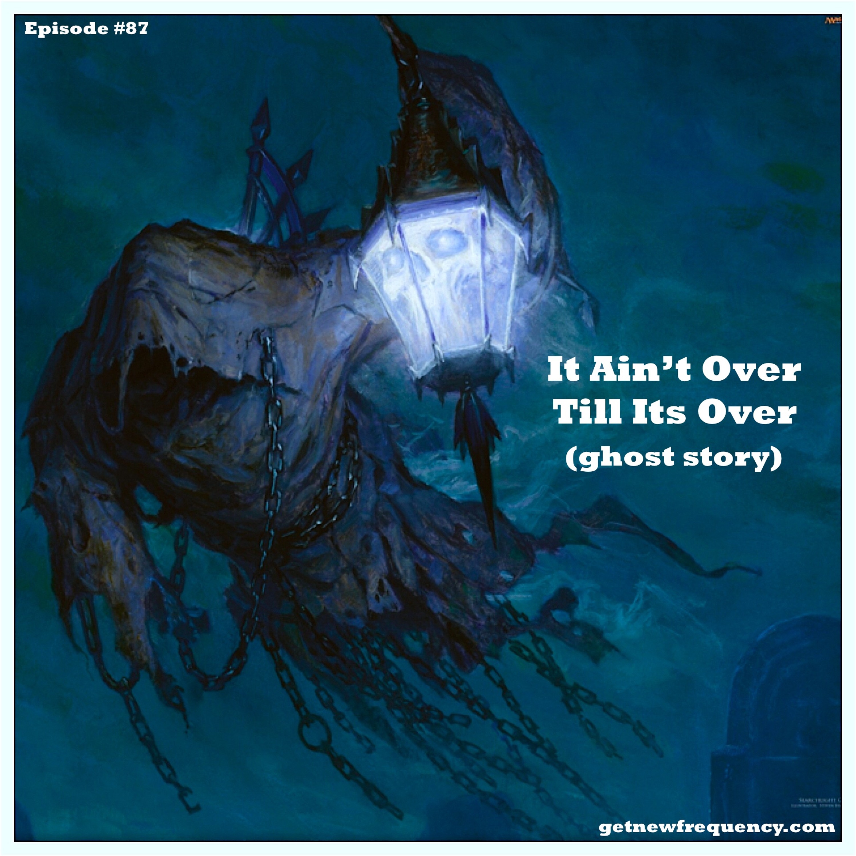 Episode #87 - It Ain't Over Till Its Over (ghost story) episode artwork