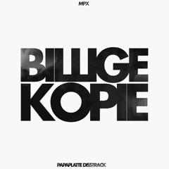 Billige Kopie (Papaplatte Disstrack)