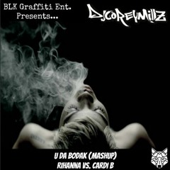 U Da Bodak (Mashup) [Rihanna vs. Cardi B] | DJ Corey Millz