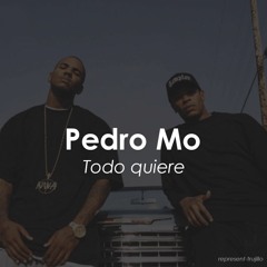 Pedro Mo - Todo Quiere