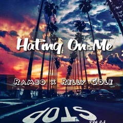 Rambo x Relly Cole - "Hating On Me"
