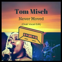Tom Misch - Never Moved (Orali Vocal Edit)