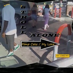 STROLL ALONE / My Lord & Pimp Cake