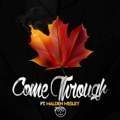 Come Through Feat. @WaldenWesley (Prod. Zaro Vega)