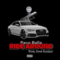 Paco Balla Ft Drew Buckks - Ride Around