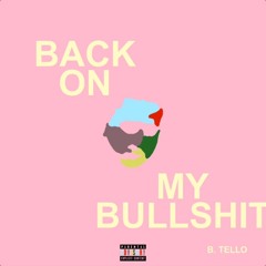 Back On My Bullshit