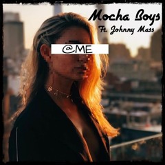 Mocha Boys - @ME (feat. Johnny Mass)
