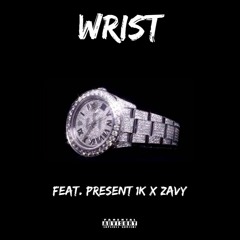 Wrist Feat. Present 1K x Zavy