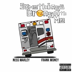 Somethings Wrong With Me Ft. Frank Money