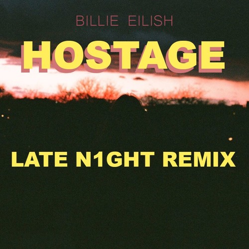 Billie Eilish - Hostage (LATE N1GHT REMIX)