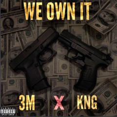 3MxKNG We Own It (Dub Cee, DT, YungV1400)