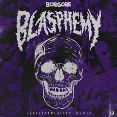 Borgore - Blasphemy (SkeletalReality Remix)