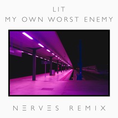 Lit - My Own Worst Enemy (NERVES Remix)