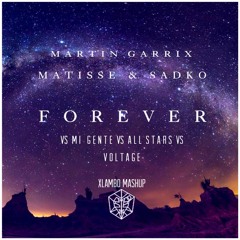 Martin Garrix & Matisse & Sadko - Forever Vs Mi Gente Vs All Stars Vs Voltage (Hwi Mashup)