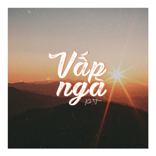 Vấp Ngã | P.T-Eren
