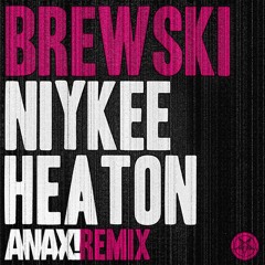 Brewski - Niykee Heaton (ANAX! Remix)