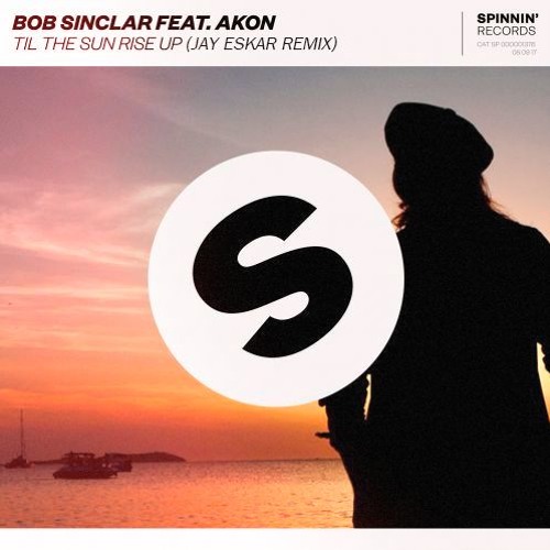 Bob Sinclar Ft. Akon - Til The Sun Rise Up (Jay Eskar Remix)