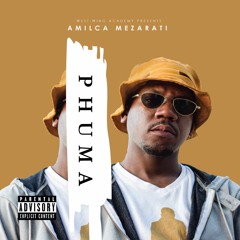 Amilca Mezarati - Phuma [Produced By Touch Narcotics & YZD]