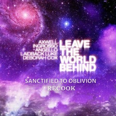 Axwell, Ingrosso, Angello, Laidback Luke ft Deborah Cox - Leave The World Behind (S.2.0 Recook)