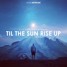 Til The Sun Rise Up (Danex Remix)