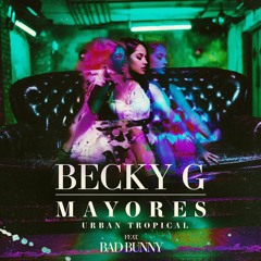 Becky G Ft Bad Bunny - Mayores (Dj Mursiano Edit Urban Tropical 2017)