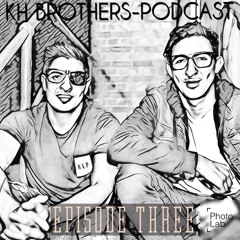 Kh-Brothers Podcast | Episode Three
