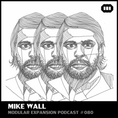 MODULAR EXPANSION PODCAST #080 | MIKE WALL