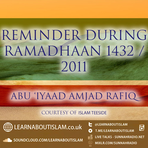 Stream Reminder During Ramadhaan|Abu 'Iyaad Amjad Rafiq| Islam Teeside ...