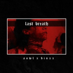 AOWL X BINXX - LAST BREATH (FREE DOWNLOAD)