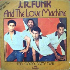 JR Funk & The Love Machine - Feel Good Party Time (Dj XS Edit)