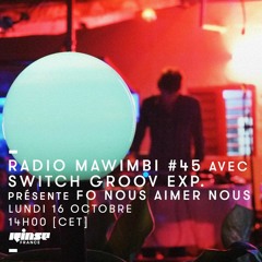 Radio Mawimbi #45 W/ Switch Groov Exp. présente "Fo Nous Aimer Nous" (Highlife / Open Sky)